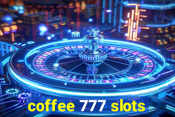 coffee 777 slots